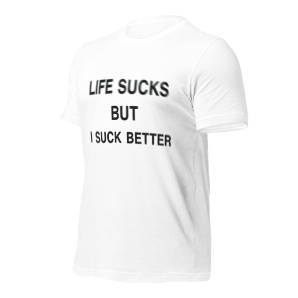 Life Sucks But I Suck Better - Image 3