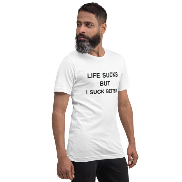 Life Sucks But I Suck Better - Image 2