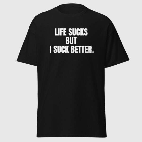 Life Sucks But I Suck Better - Cheeky Gay Shirt - Image 2