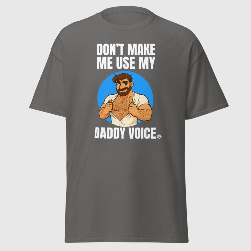 Don't Make Me Use My Daddy Voice - Funny Gay Tee - Image 3