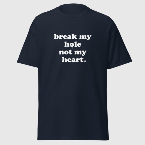 Break My Hole Not My Heart - Naughty Gay Shirt - Image 5