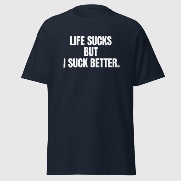 Life Sucks But I Suck Better - Cheeky Gay Shirt - Image 5