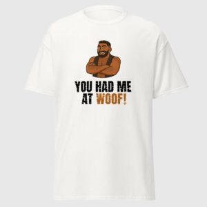 Jay Bear You Had Me At Woof! - Gay Bear Pride Tee