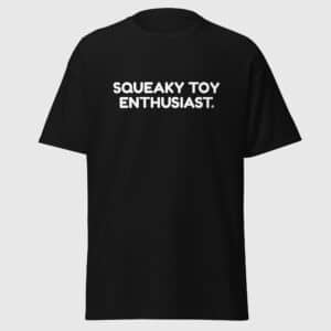 Squeaky Toy Enthusiast - Funny Pup Play Shirt