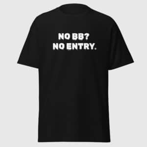 No BB No Entry - Funny Gay Tee