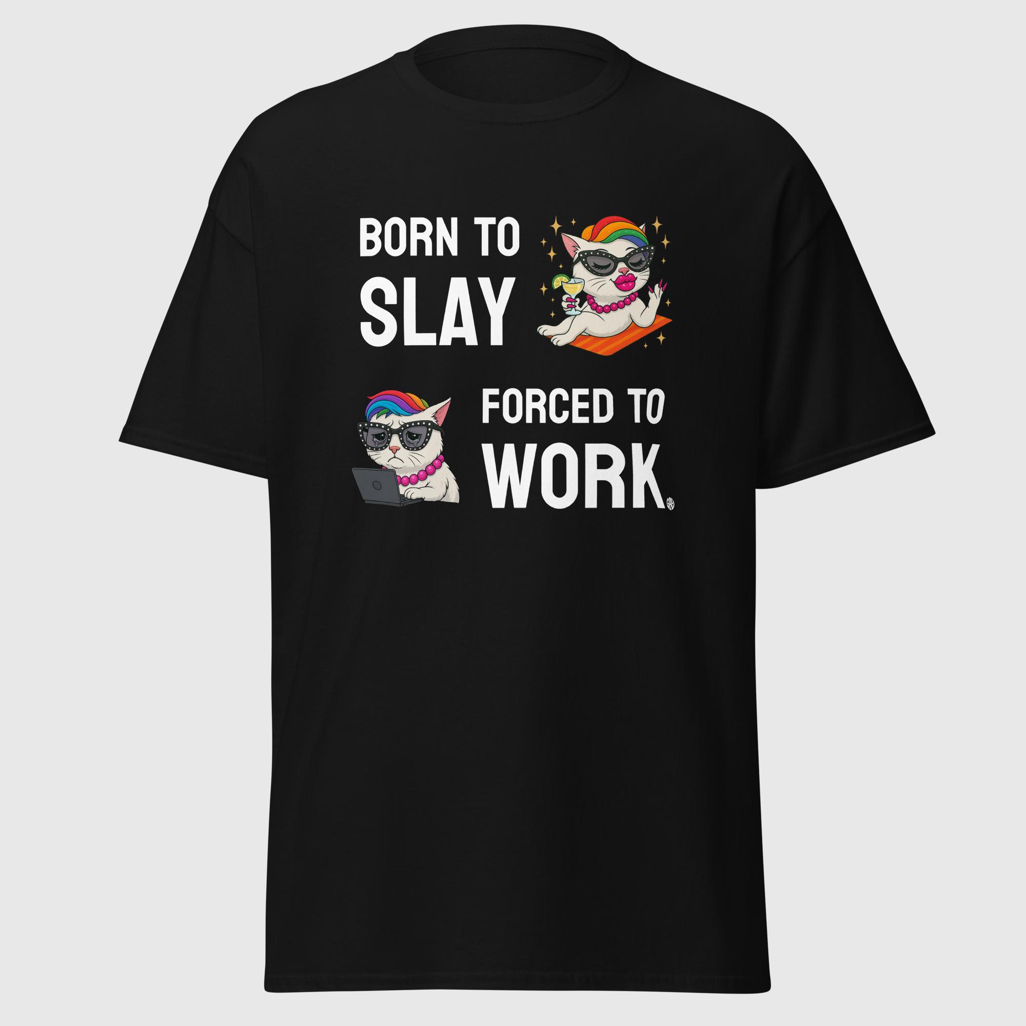 Born to Slay, Forced to Work - Cat Meme Gay Shirt - Image 2