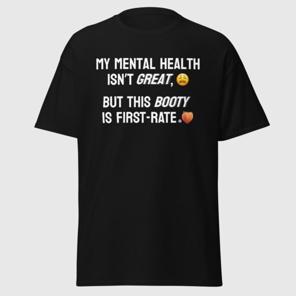 My Mental Health Isn't Great, But This Booty Is First-Rate - Funny Gay Shirt - Image 2
