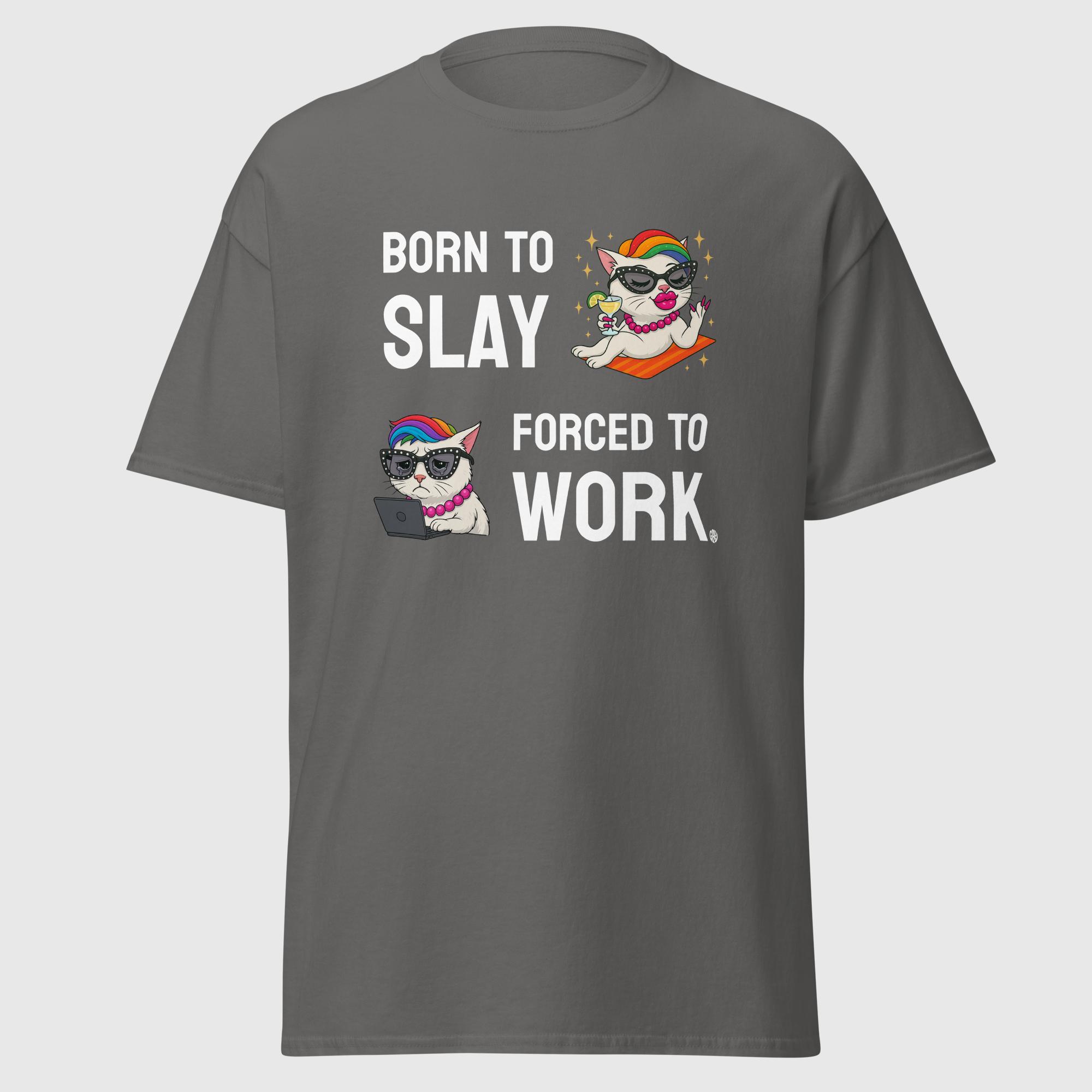 Born to Slay, Forced to Work - Cat Meme Gay Shirt - Image 3