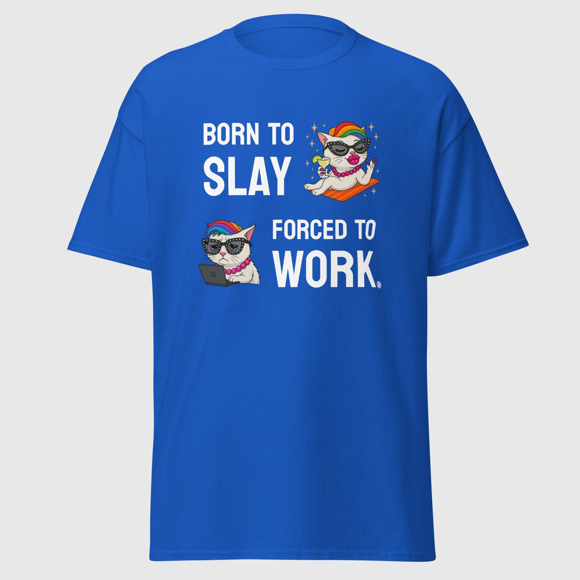 Born to Slay, Forced to Work - Cat Meme Gay Shirt - Image 5