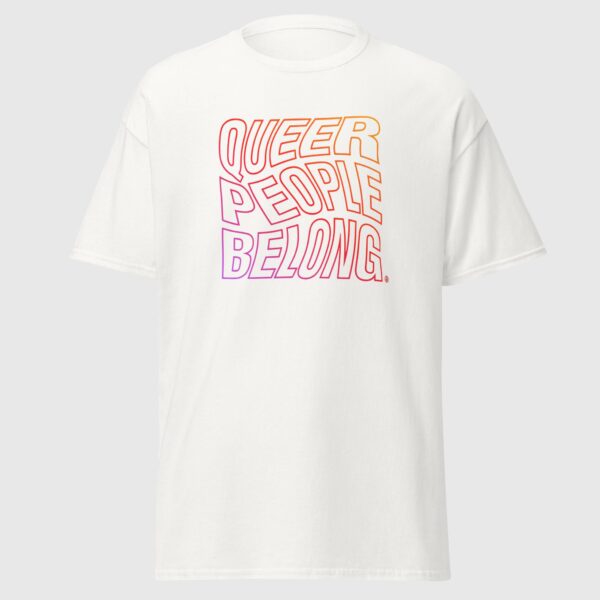Queer People Belong - Pride Rights Shirt