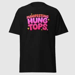 Manifesting Hung Tops - Funny Gay Bottom Shirt