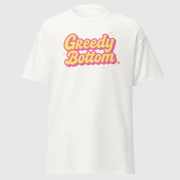 Greedy Bottom - Fun Gay Tee